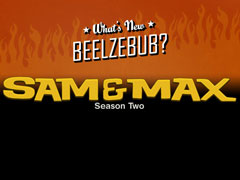 Sam & Max - Se.2 Ep.5 - What’s New, Beelzebub?