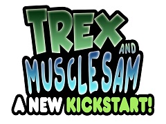 Kickstarter Adventure - TREX and Muscle Sam: A New Kickstart
