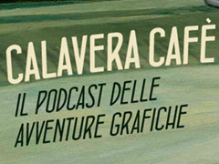 Delle Classiche Avventure: il secondo episodio di Calavera Cafè è online!