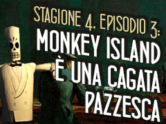 Calavera Cafè 4x03: Monkey Island è una cagata pazzesca